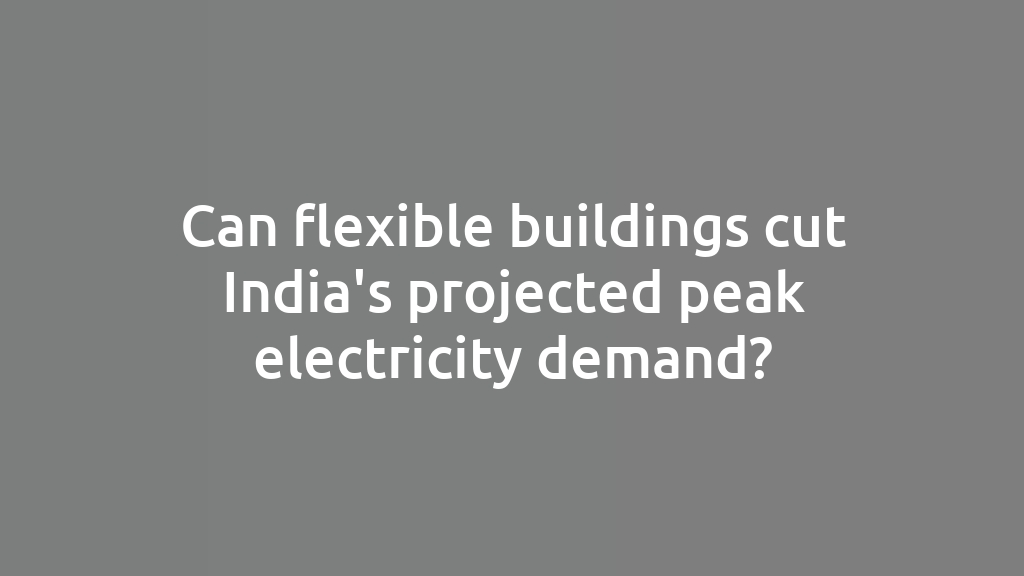 Can flexible buildings cut India's projected peak electricity demand?