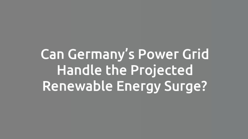 Can Germany’s Power Grid Handle the Projected Renewable Energy Surge?