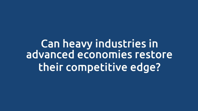 Can heavy industries in advanced economies restore their competitive edge?