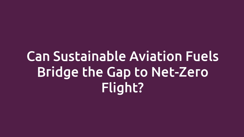 Can Sustainable Aviation Fuels Bridge the Gap to Net-Zero Flight?