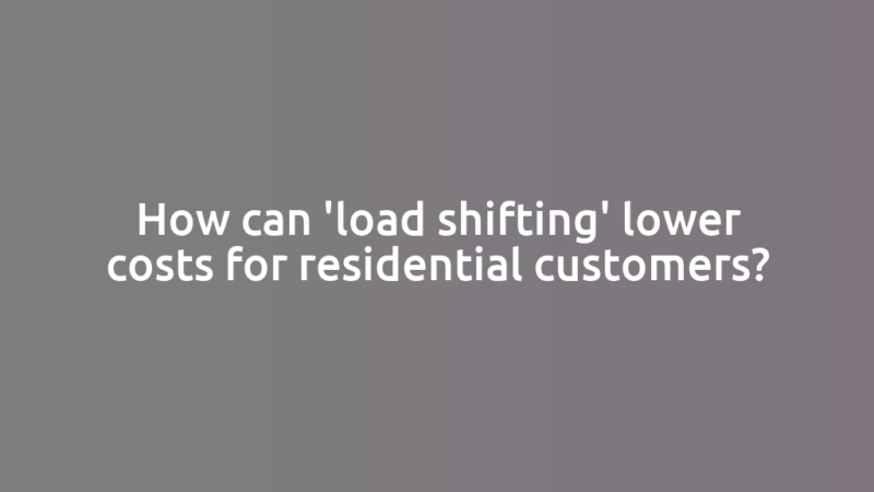 How can 'load shifting' lower costs for residential customers?