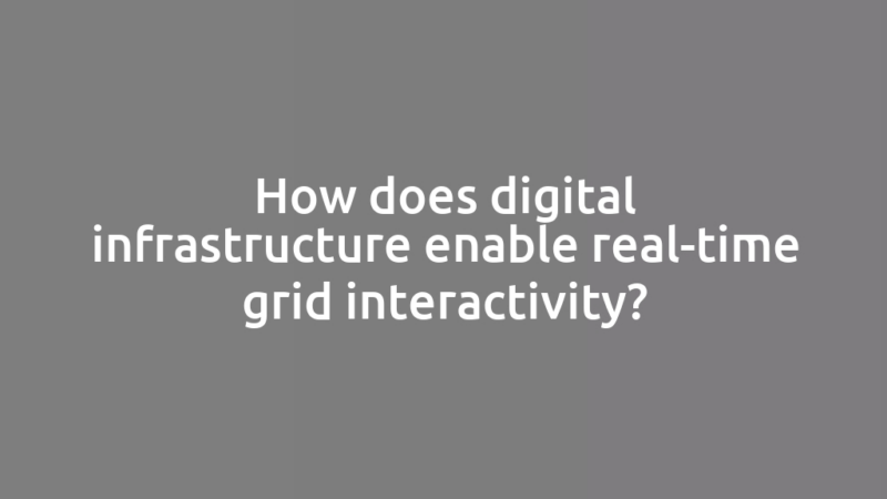 How does digital infrastructure enable real-time grid interactivity?