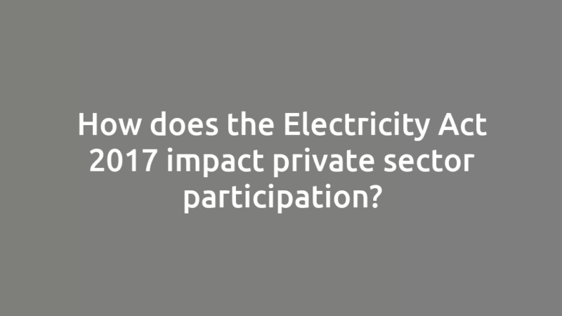 How does the Electricity Act 2017 impact private sector participation?