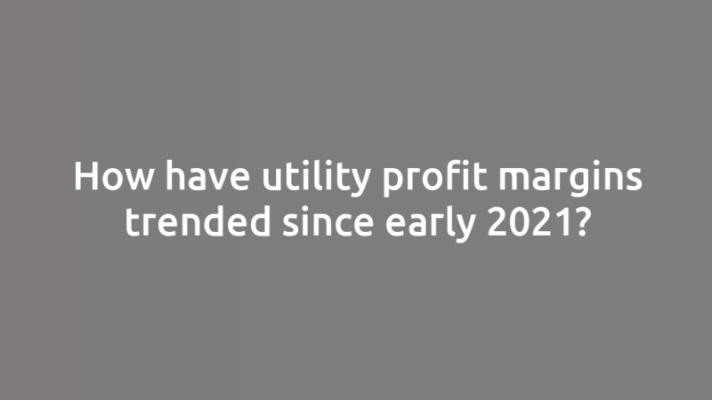How have utility profit margins trended since early 2021?