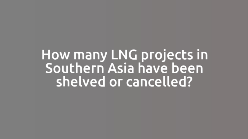 How many LNG projects in Southern Asia have been shelved or cancelled?