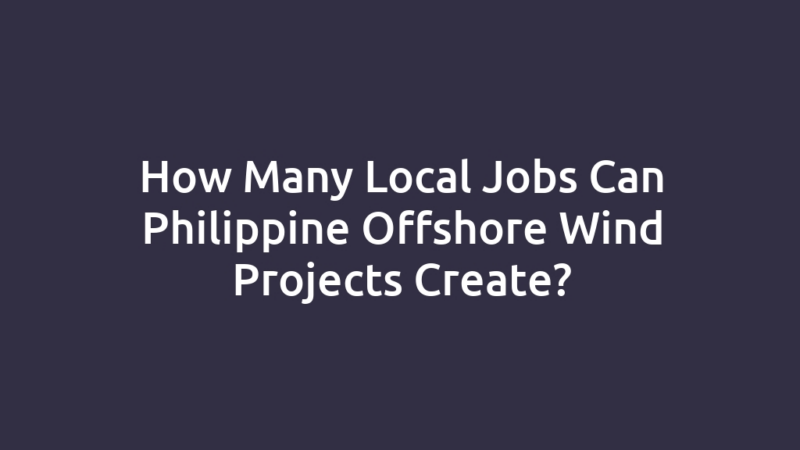 How Many Local Jobs Can Philippine Offshore Wind Projects Create?