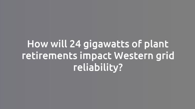 How will 24 gigawatts of plant retirements impact Western grid reliability?