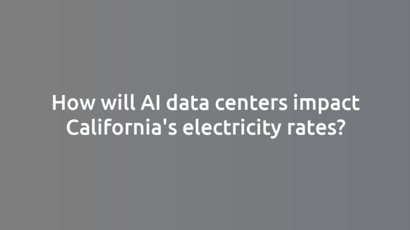 How will AI data centers impact California's electricity rates?
