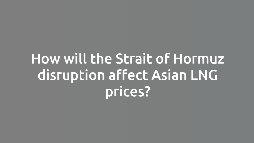 How will the Strait of Hormuz disruption affect Asian LNG prices?