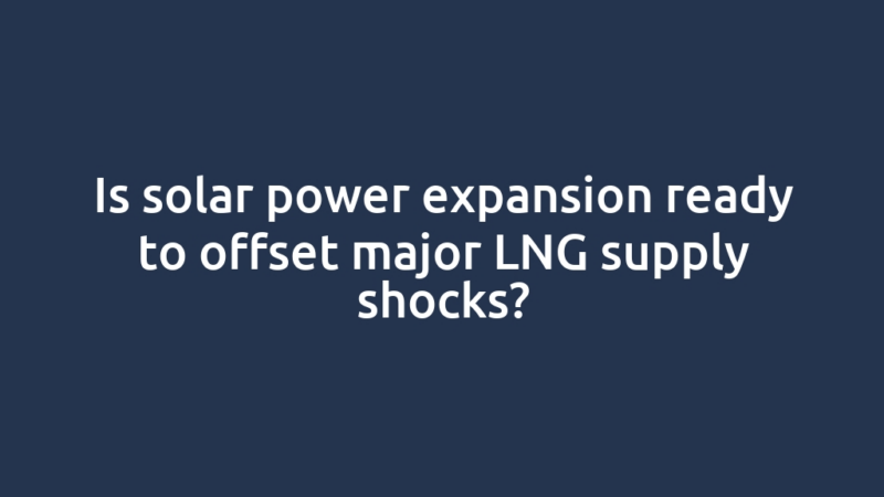 Is solar power expansion ready to offset major LNG supply shocks?