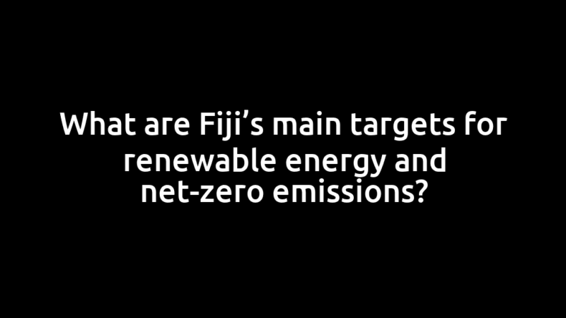 What are Fiji’s main targets for renewable energy and net-zero emissions?