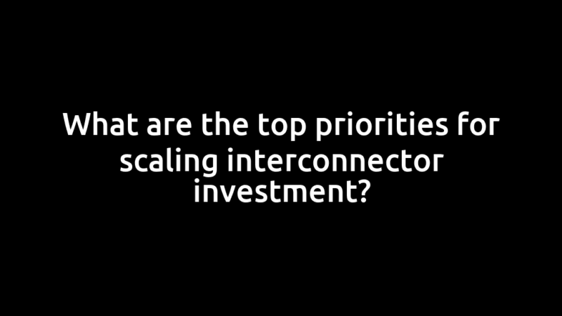 What are the top priorities for scaling interconnector investment?