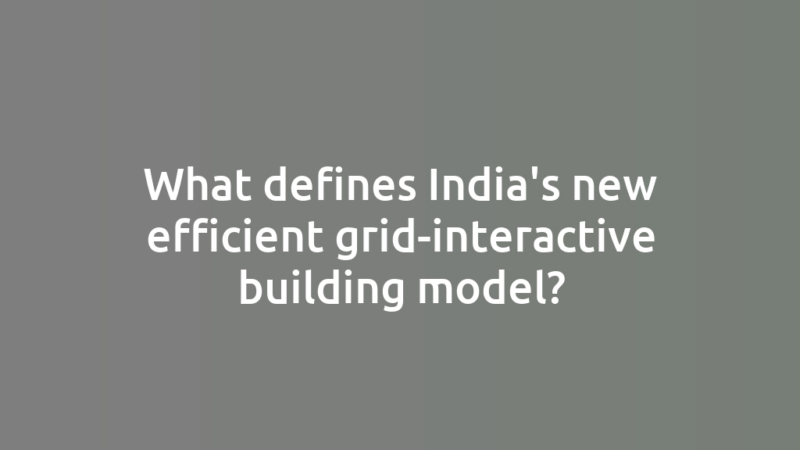 What defines India's new efficient grid-interactive building model?