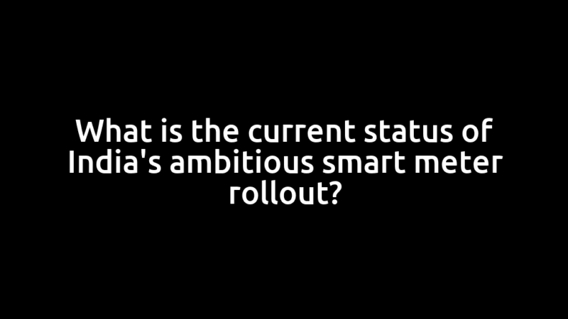 What is the current status of India's ambitious smart meter rollout?