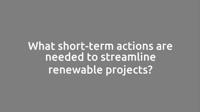 What short-term actions are needed to streamline renewable projects?
