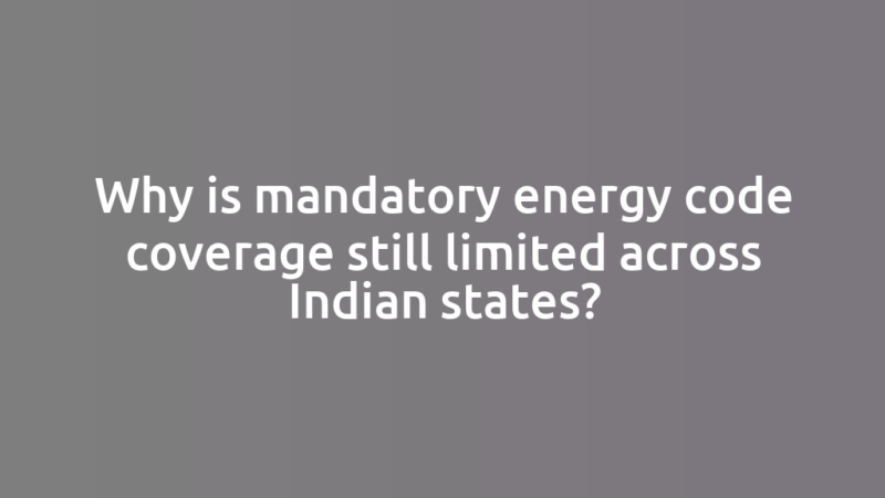 Why is mandatory energy code coverage still limited across Indian states?