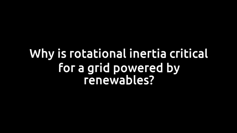 Why is rotational inertia critical for a grid powered by renewables?