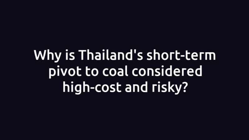 Why is Thailand's short-term pivot to coal considered high-cost and risky?