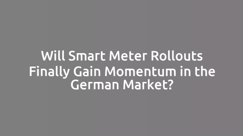 Will Smart Meter Rollouts Finally Gain Momentum in the German Market?