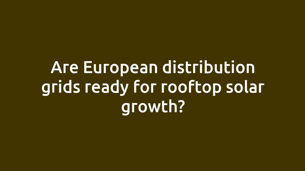 Are European distribution grids ready for rooftop solar growth?