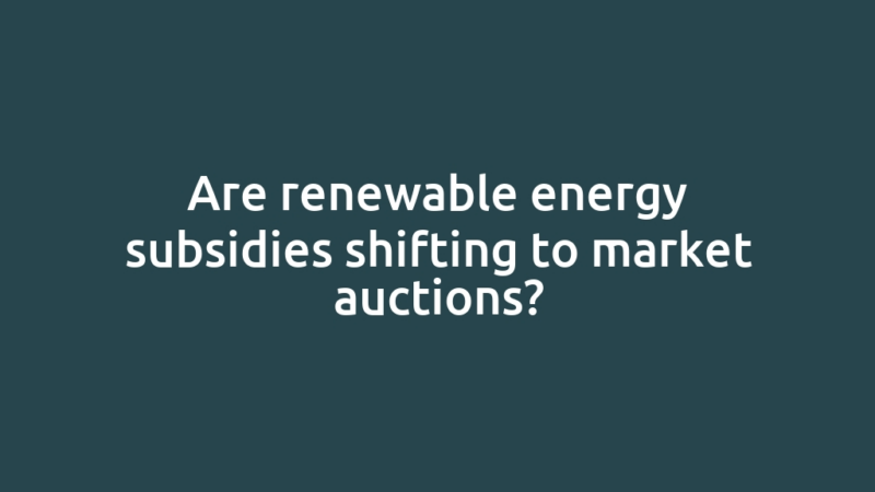 Are renewable energy subsidies shifting to market auctions?