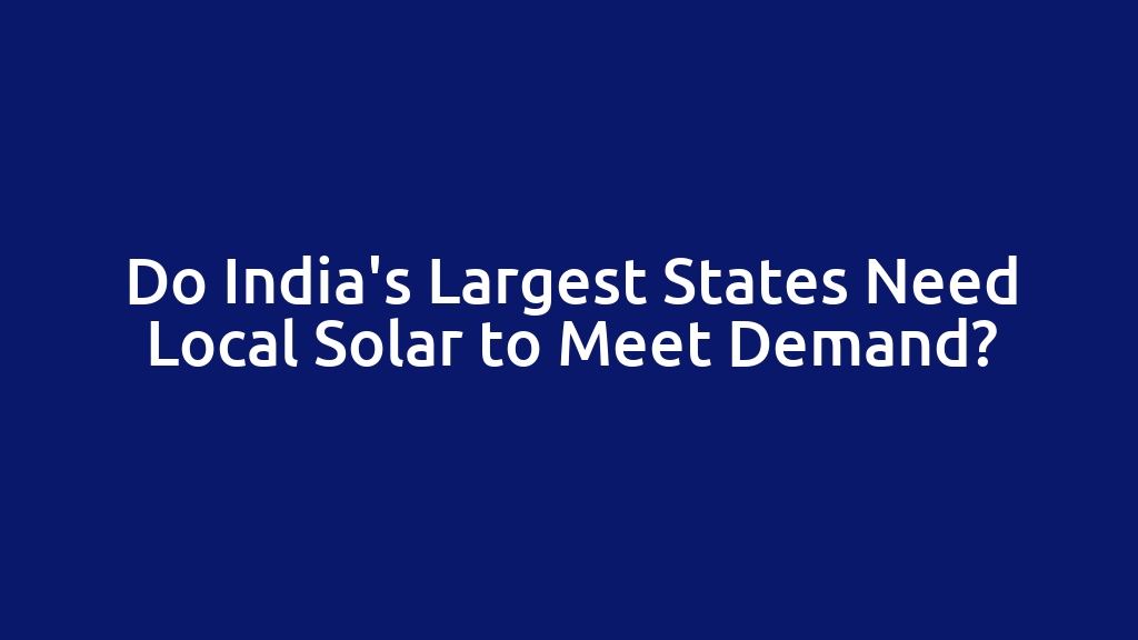 Do India's Largest States Need Local Solar to Meet Demand?
