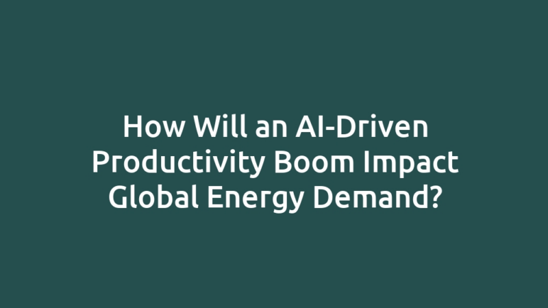 How Will an AI-Driven Productivity Boom Impact Global Energy Demand?