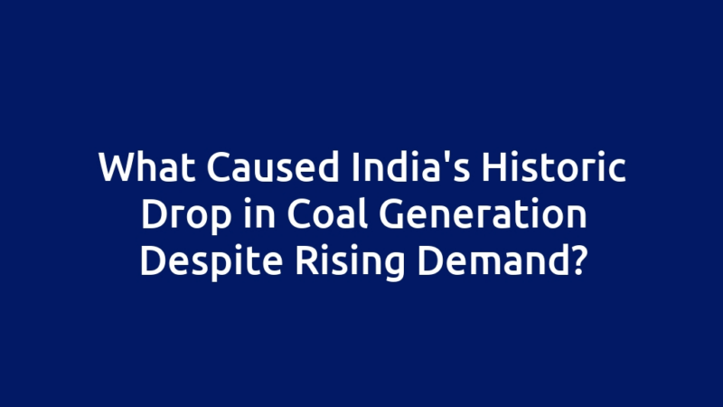 What Caused India's Historic Drop in Coal Generation Despite Rising Demand?