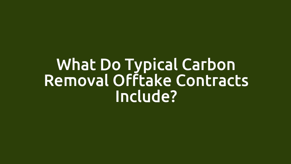 What Do Typical Carbon Removal Offtake Contracts Include?