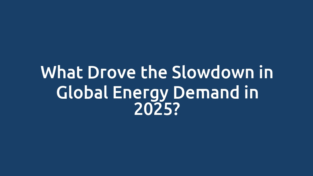 What Drove the Slowdown in Global Energy Demand in 2025?