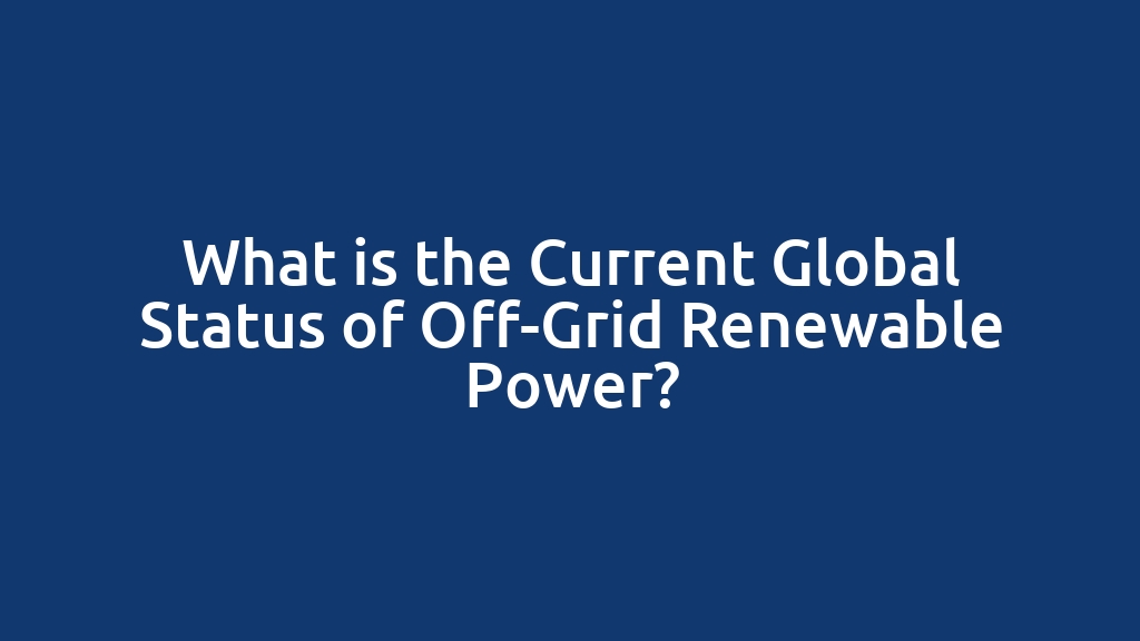 What is the Current Global Status of Off-Grid Renewable Power?