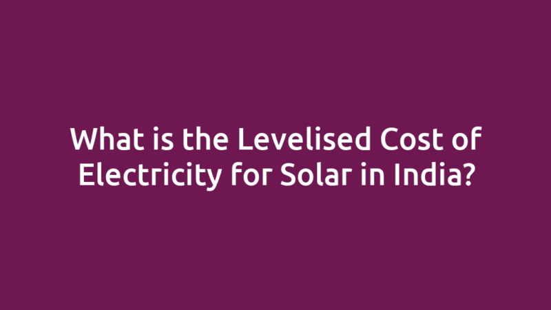 What is the Levelised Cost of Electricity for Solar in India?