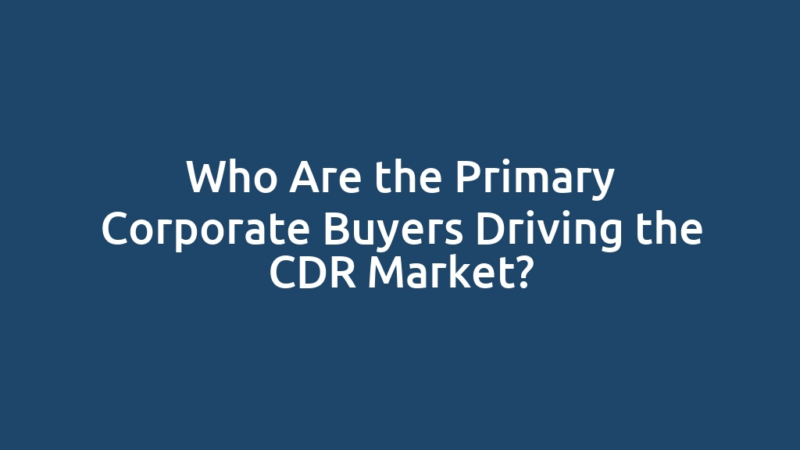 Who Are the Primary Corporate Buyers Driving the CDR Market?